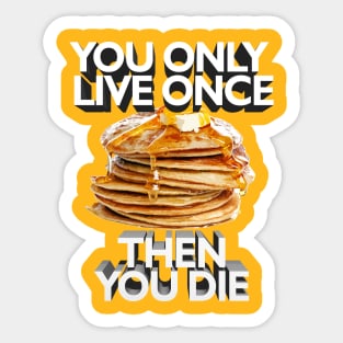 You Only Live Once - Then You Die // Nihilist Meme Quotes For Life Sticker